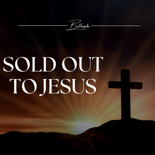 Living a Life Sold Out for Jesus