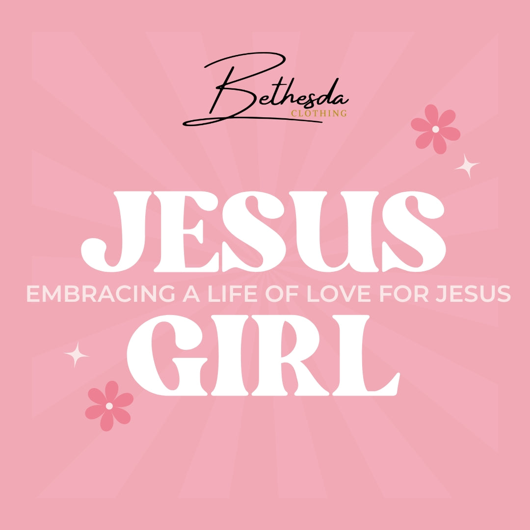 Jesus Girl: Embracing a Life of Love for Jesus