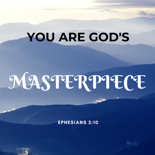 You Are God’s Masterpiece