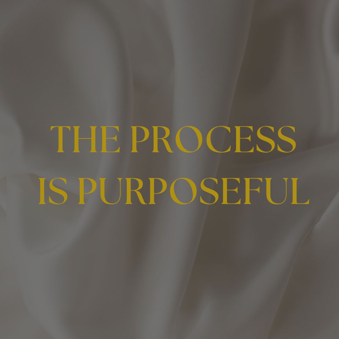 The Process is Purposeful