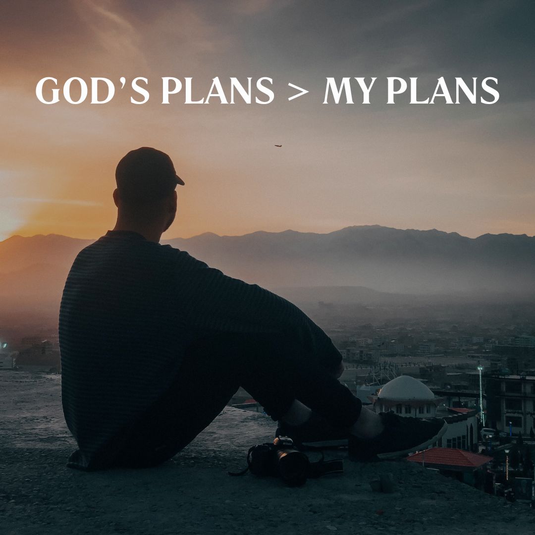 God’s Plans > My Plans