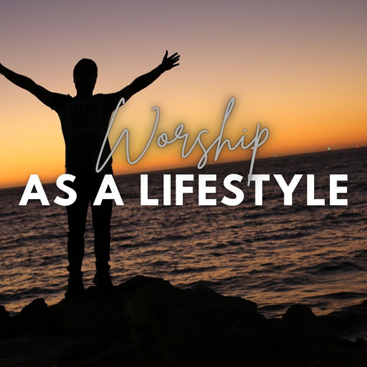 Worship as a Lifestyle