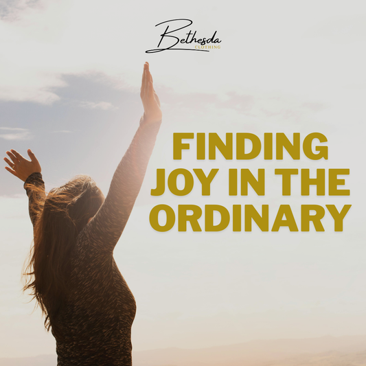 Finding Joy in the Ordinary